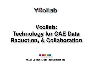 Vcollab : Technology for CAE Data Reduction, &amp; Collaboration