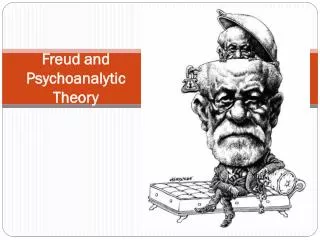 Freud and Psychoanalytic Theory