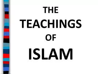 THE TEACHINGS OF ISLAM