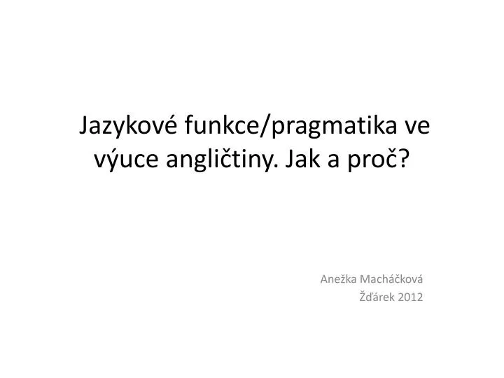 jazykov funkce pragmatika ve v uce angli tiny jak a pro