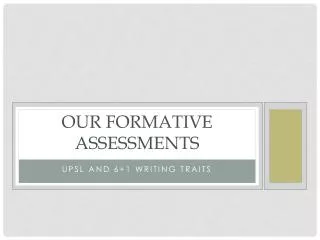 Our formATIVE ASSESSMENTS