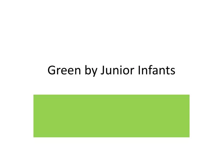 green by junior infants