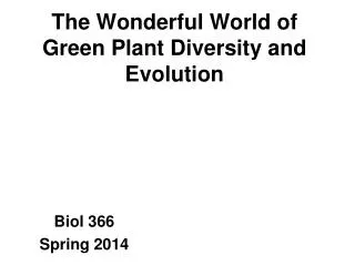 The Wonderful World of Green Plant Diversity and Evolution