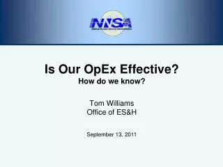 Is Our OpEx Effective? How do we know? Tom Williams Office of ES&amp;H