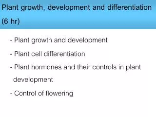 Plant growth, development and differentiation ( 6 hr)