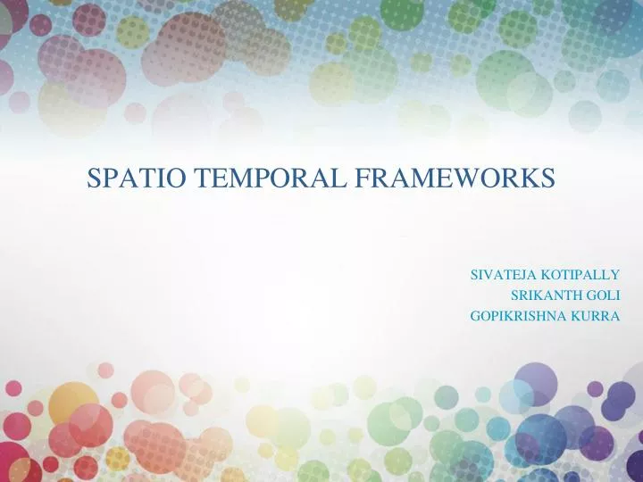 spatio temporal frameworks