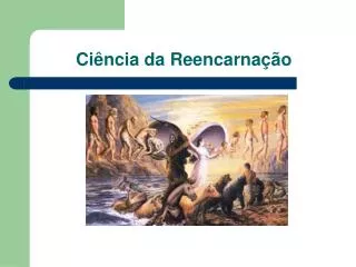 Ci ê ncia da Reencarnação