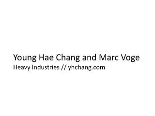 Young Hae Chang and Marc Voge Heavy Industries // yhchang.com