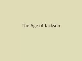 the age of jackson