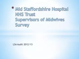 Mid Staffordshire Hospital NHS Trust Supervisors of Midwives Survey