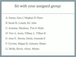 Sit with your assigned group: