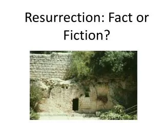 Resurrection: Fact or Fiction?