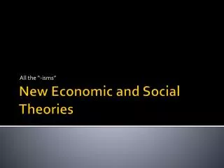 New Economic and Social Theories
