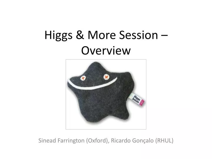 higgs more session overview