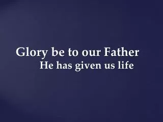 Glory be to our Father