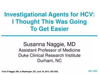 Investigational Agents for HCV: I Thought This Was Going To Get Easier
