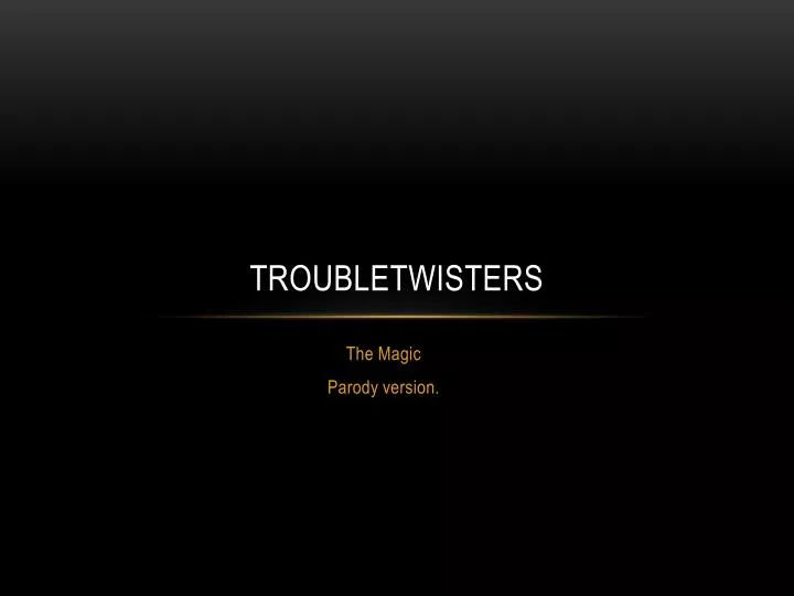 troubletwisters
