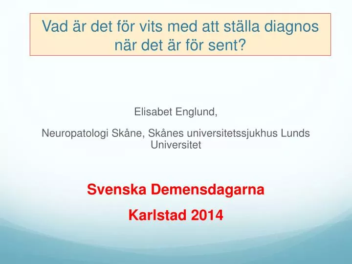 vad r det f r vits med att st lla diagnos n r det r f r sent