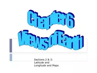 Sections 2 &amp; 3: Latitude and Longitude and Maps