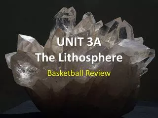 UNIT 3A The Lithosphere