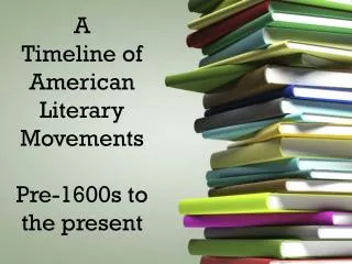 A Timeline of American Literary Movements Pre-1600s to the present