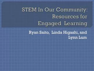STEM In Our Community: Resources for Engaged Learning