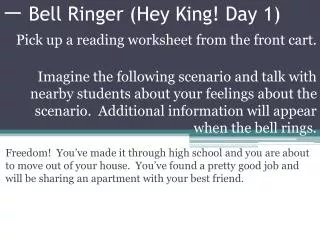 ? Bell Ringer (Hey King! Day 1)