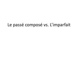 le pass compos vs l imparfait