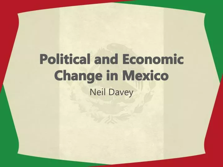 political and economic change in mexico