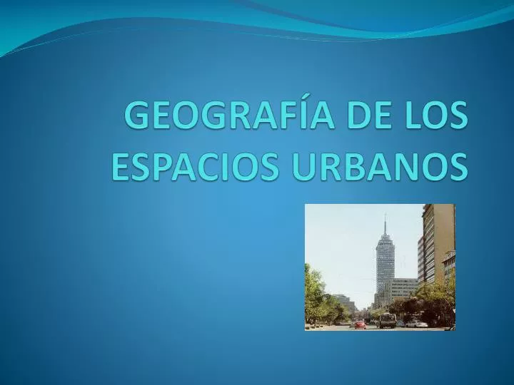 geograf a de los espacios urbanos