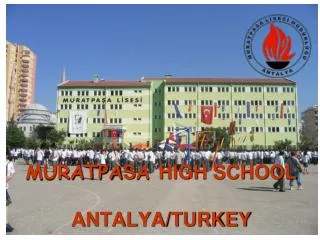 MURATPA S A HIGH SCHOOL ANTALYA/TURKEY