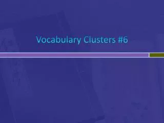 Vocabulary Clusters #6