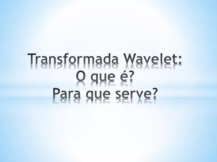 transformada wavelet o que para que serve