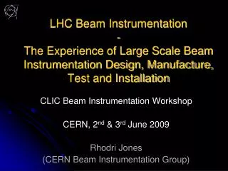 CLIC Beam Instrumentation Workshop CERN, 2 nd &amp; 3 rd June 2009 Rhodri Jones