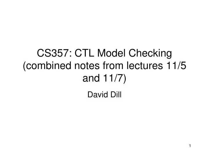 cs357 ctl model checking combined notes from lectures 11 5 and 11 7