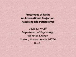 Prototypes of Faith: An International Project on Assessing Life Perspectives David M. Wulff