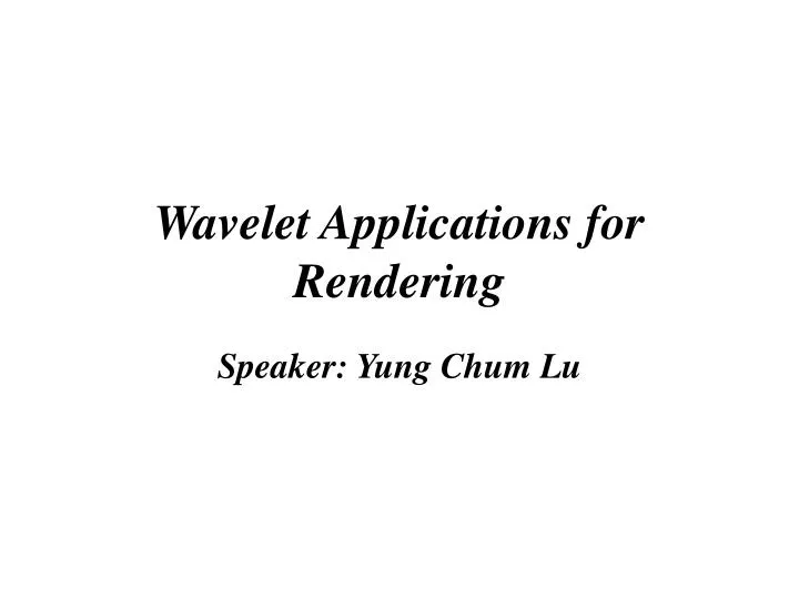 wavelet applications for rendering