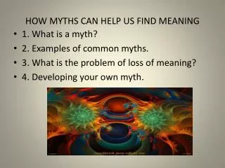 HOW MYTHS CAN HELP US FIND MEANING