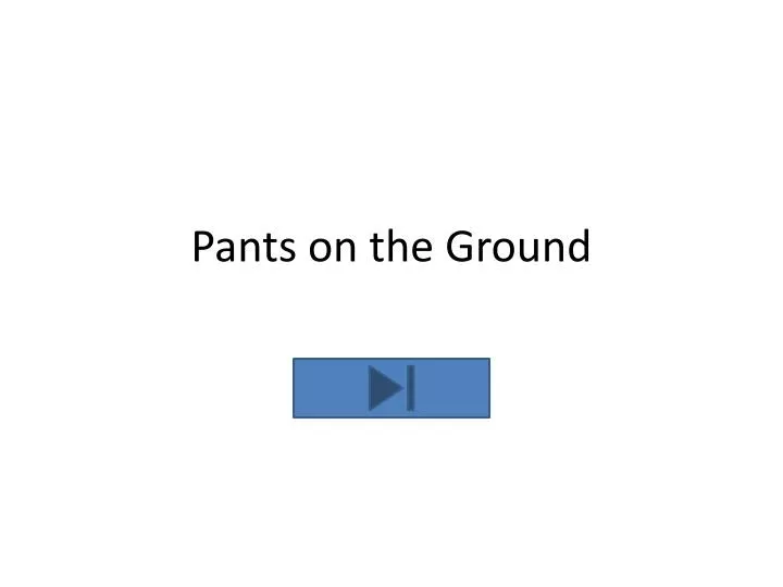 pants on the ground