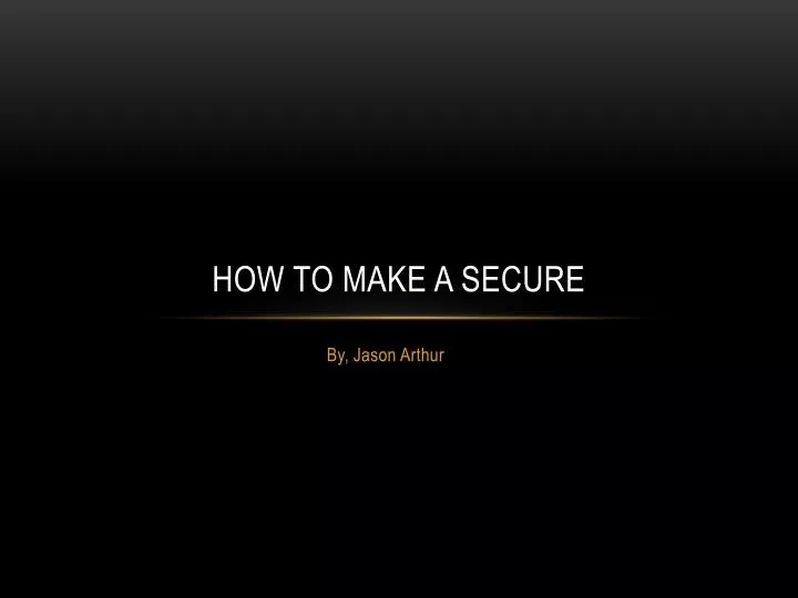 how to make a secure