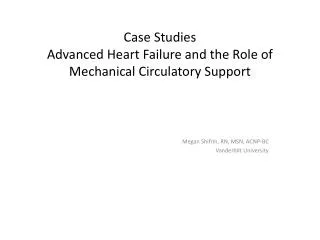 Case Studies Advanced Heart Failure and the Role of Mechanical Circulatory Support