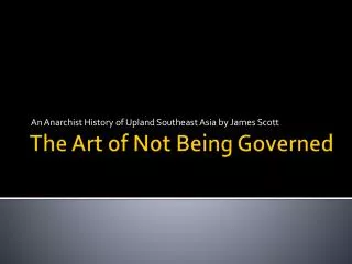 The Art of Not Being Governed