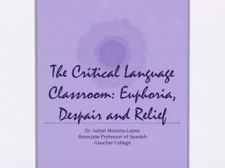 The Critical Language Classroom: Euphoria, Despair and Relief