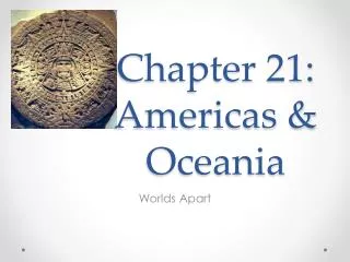 Chapter 21: Americas &amp; Oceania
