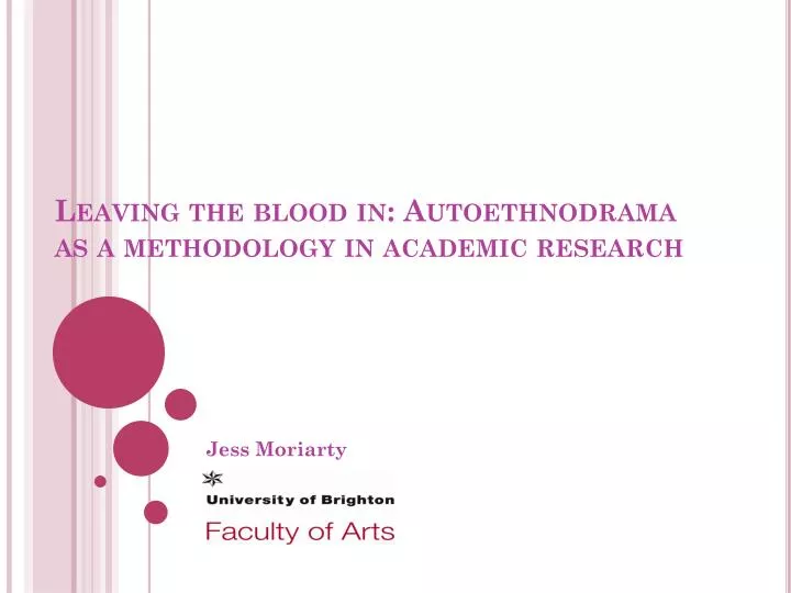 leaving the blood in autoethnodrama as a methodology in academic research