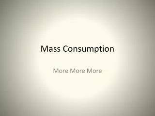 Mass Consumption