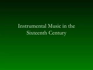 Instrumental Music in the Sixteenth Century