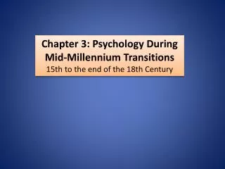Chapter 3 : Psychology During Mid-Millennium Transitions 15th to the end of the 18th Century