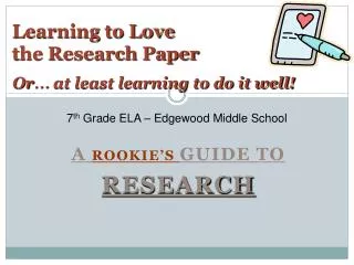 Learning to Love the Research Paper Or … at least learning to do it well!