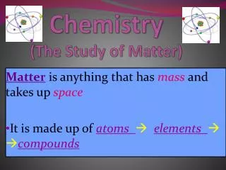 Chemistry (The Study of Matter)